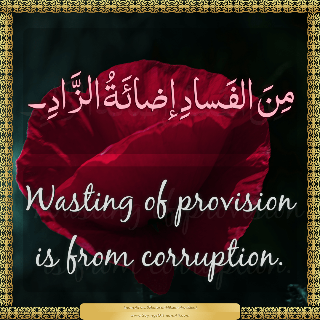 Wasting of provision is from corruption.